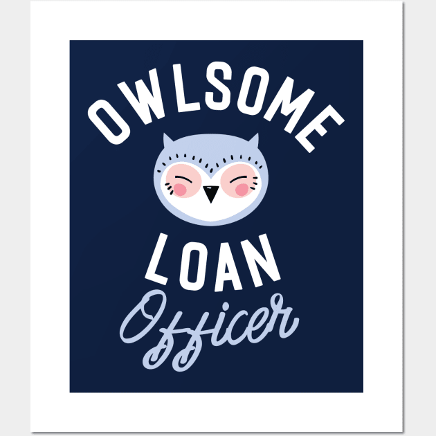 Owlsome Loan Officer Pun - Funny Gift Idea Wall Art by BetterManufaktur